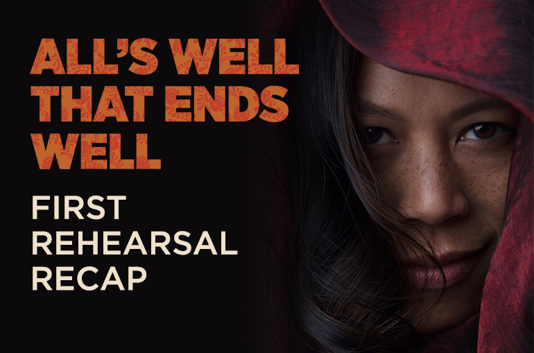 All's Well That Ends Well in orange and red floral pattern font. First Rehearsal Recap. A young woman with long wavy brown hair, brown eyes, and freckles looks out mischievously from a dark red hood.